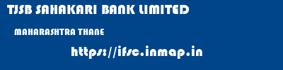 TJSB SAHAKARI BANK LIMITED  MAHARASHTRA THANE    ifsc code
